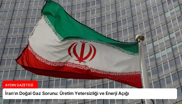 İran’ın Doğal Gaz Sorunu: Üretim Yetersizliği ve Enerji Açığı