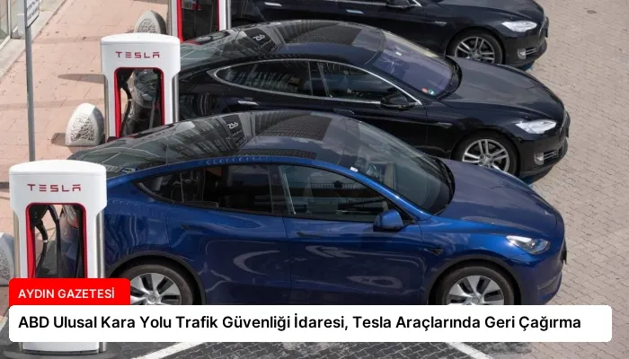 ABD Ulusal Kara Yolu Trafik Güvenliği İdaresi, Tesla Araçlarında Geri Çağırma