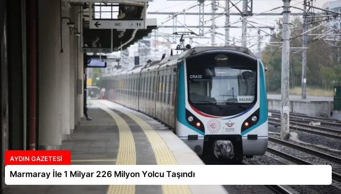 Marmaray İle 1 Milyar 226 Milyon Yolcu Taşındı