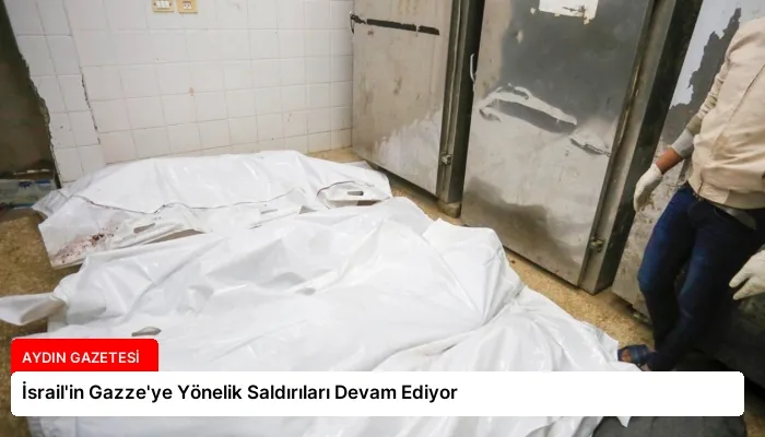 İsrail’in Gazze’ye Yönelik Saldırıları Devam Ediyor