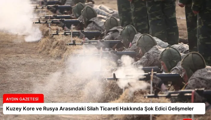 Kuzey Kore ve Rusya Arasındaki Silah Ticareti Hakkında Şok Edici Gelişmeler