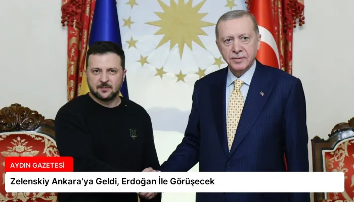 Zelenskiy Ankara’ya Geldi, Erdoğan İle Görüşecek