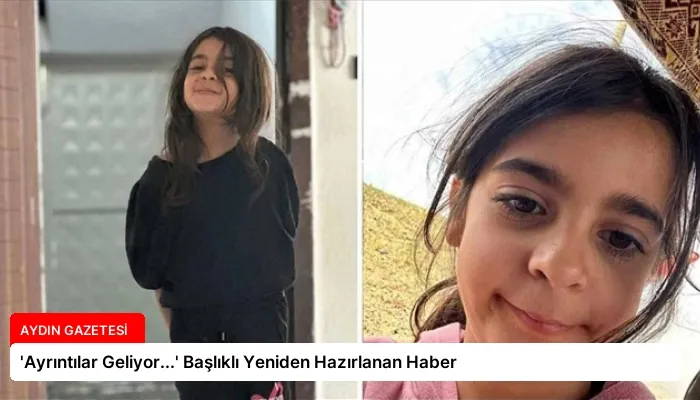 ‘Ayrıntılar Geliyor…’ Başlıklı Yeniden Hazırlanan Haber