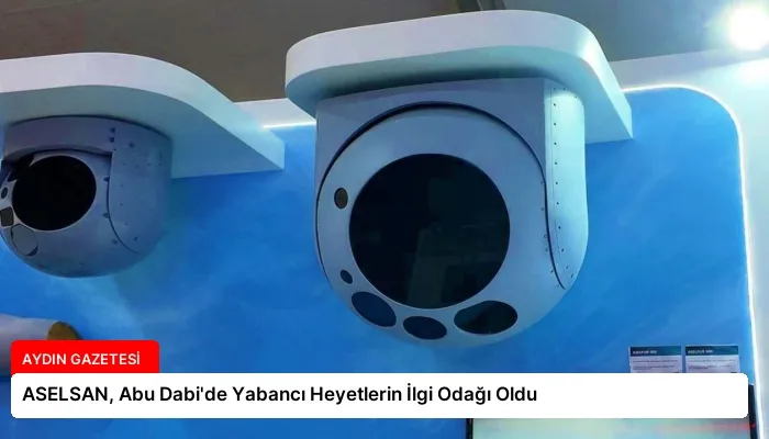 ASELSAN, Abu Dabi’de Yabancı Heyetlerin İlgi Odağı Oldu
