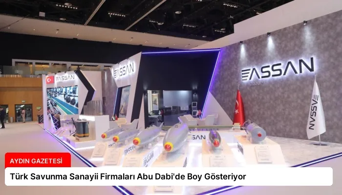 Türk Savunma Sanayii Firmaları Abu Dabi’de Boy Gösteriyor