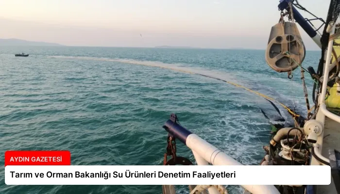 Tarım ve Orman Bakanlığı Su Ürünleri Denetim Faaliyetleri