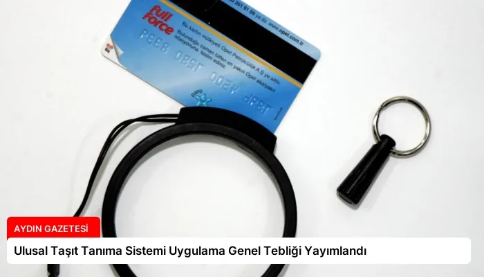 Ulusal Taşıt Tanıma Sistemi Uygulama Genel Tebliği Yayımlandı