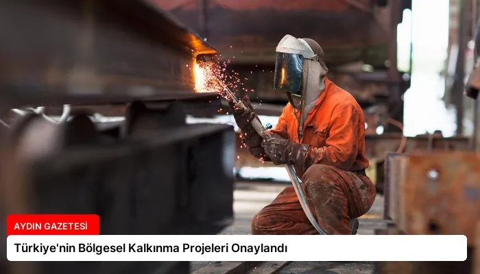 Türkiye’nin Bölgesel Kalkınma Projeleri Onaylandı