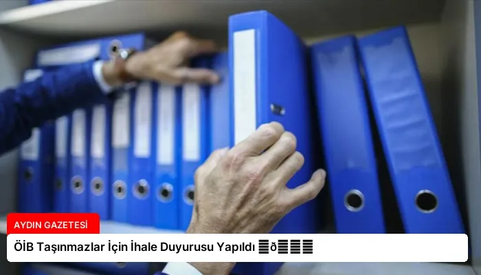 ÖİB Taşınmazlar İçin İhale Duyurusu Yapıldı ⏬👇