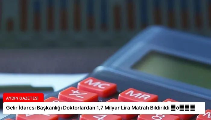 Gelir İdaresi Başkanlığı Doktorlardan 1,7 Milyar Lira Matrah Bildirildi ⏬👇
