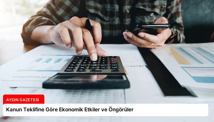 Kanun Teklifine Göre Ekonomik Etkiler ve Öngörüler