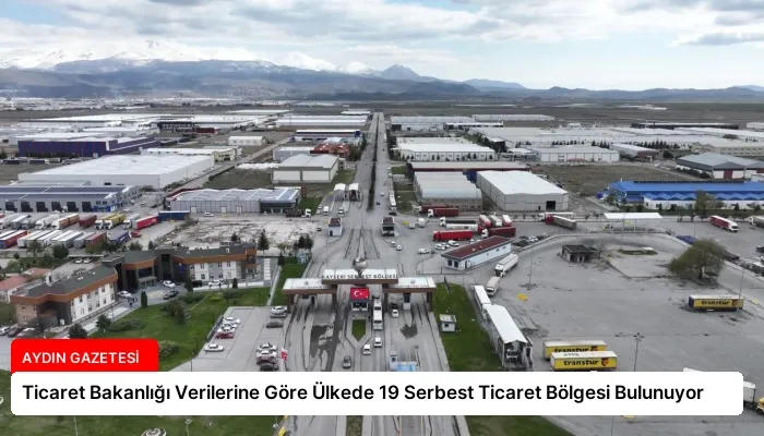 Ticaret Bakanlığı Verilerine Göre Ülkede 19 Serbest Ticaret Bölgesi Bulunuyor