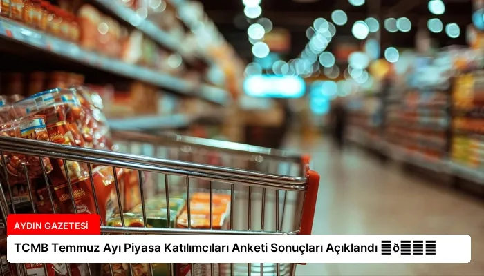 TCMB Temmuz Ayı Piyasa Katılımcıları Anketi Sonuçları Açıklandı ⏬👇
