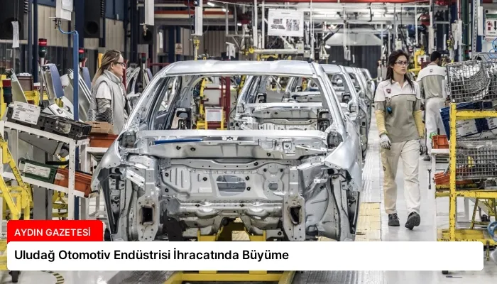 Uludağ Otomotiv Endüstrisi İhracatında Büyüme