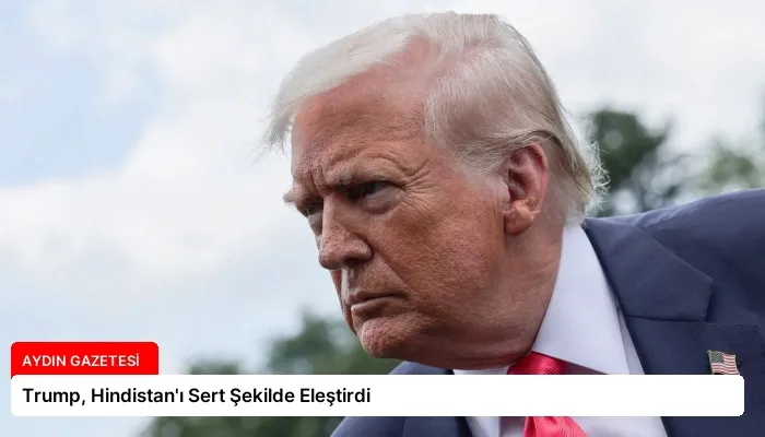 Trump, Hindistan’ı Sert Şekilde Eleştirdi