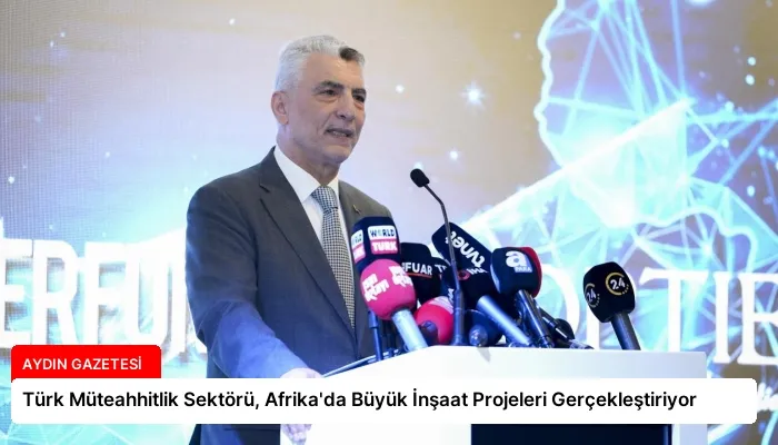 Türk Müteahhitlik Sektörü, Afrika’da Büyük İnşaat Projeleri Gerçekleştiriyor