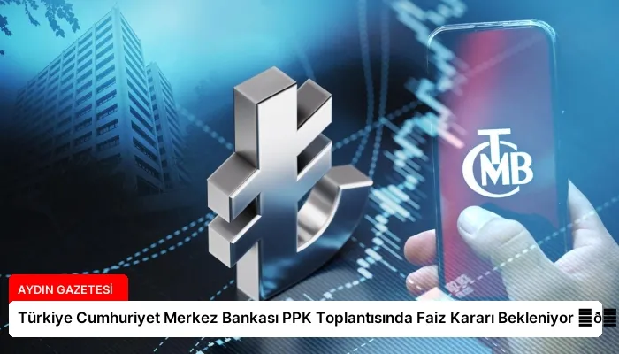 Türkiye Cumhuriyet Merkez Bankası PPK Toplantısında Faiz Kararı Bekleniyor ⏬👇