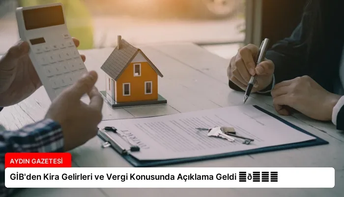 GİB’den Kira Gelirleri ve Vergi Konusunda Açıklama Geldi ⏬👇