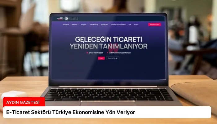 E-Ticaret Sektörü Türkiye Ekonomisine Yön Veriyor