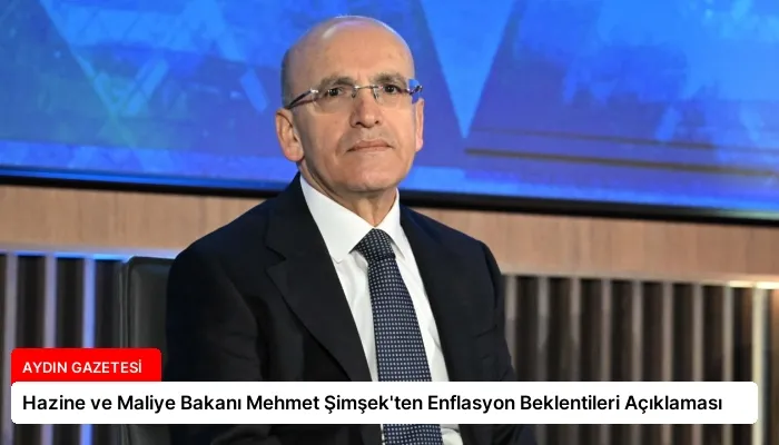 Hazine ve Maliye Bakanı Mehmet Şimşek’ten Enflasyon Beklentileri Açıklaması