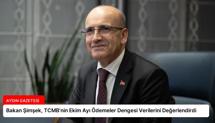 Bakan Şimşek, TCMB’nin Ekim Ayı Ödemeler Dengesi Verilerini Değerlendirdi