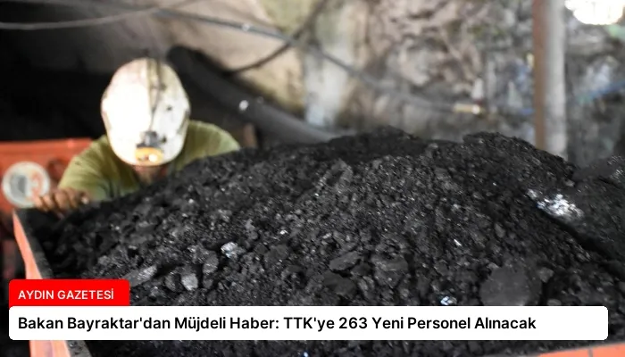 Bakan Bayraktar’dan Müjdeli Haber: TTK’ye 263 Yeni Personel Alınacak