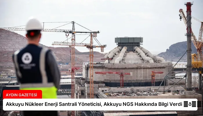 Akkuyu Nükleer Enerji Santrali Yöneticisi, Akkuyu NGS Hakkında Bilgi Verdi ⏬👇