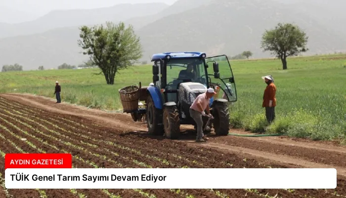 TÜİK Genel Tarım Sayımı Devam Ediyor