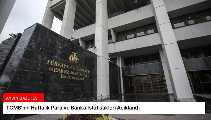 TCMB’nin Haftalık Para ve Banka İstatistikleri Açıklandı