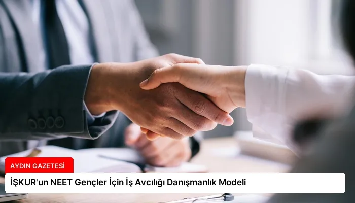 İŞKUR’un NEET Gençler İçin İş Avcılığı Danışmanlık Modeli