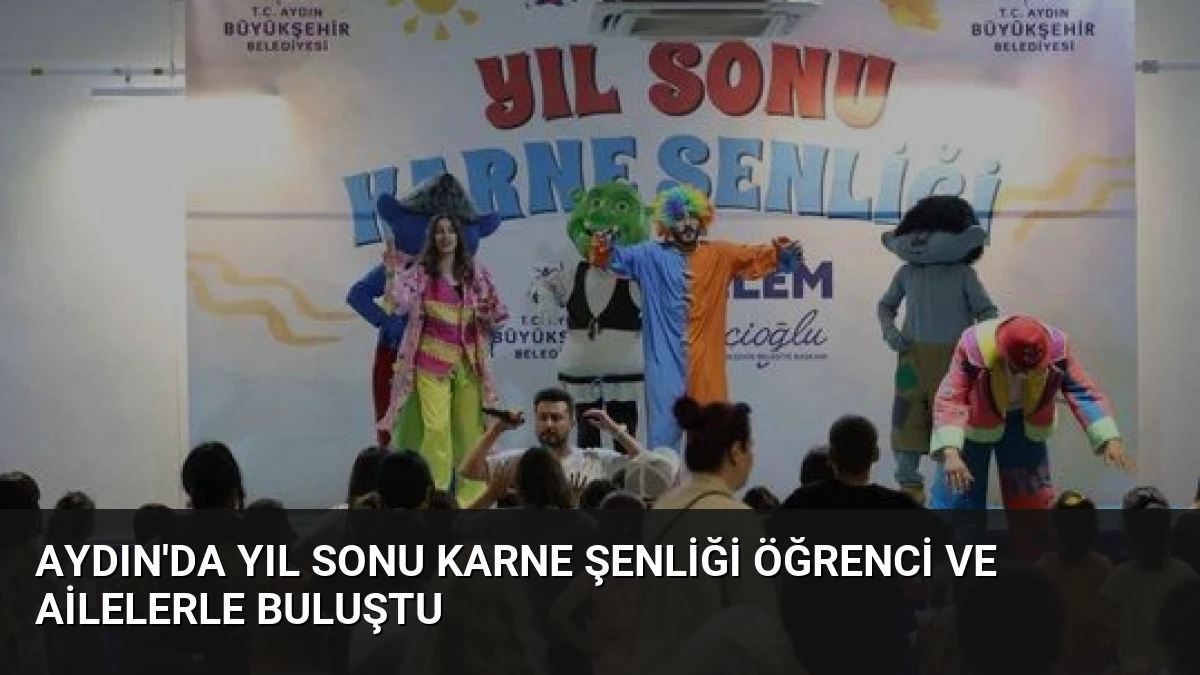 Aydın’da Yıl Sonu Karne Şenliği Öğrenci ve Ailelerle Buluştu