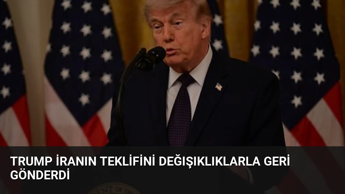 Trump İranın Teklifini Değışıklıklarla Geri Gönderdi