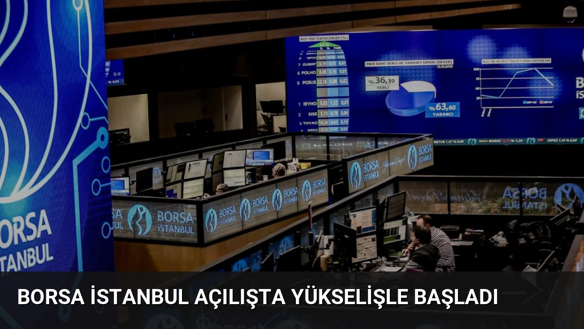 Borsa İstanbul Açılışta Yükselişle Başladı