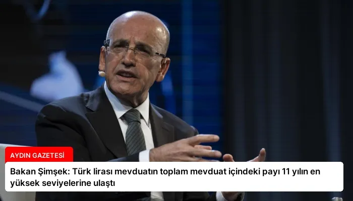 Bakan Şimşek: Türk lirası mevduatın toplam mevduat içindeki payı 11 yılın en yüksek seviyelerine ulaştı