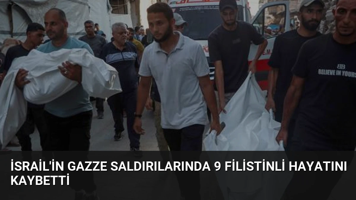 İsrail’in Gazze Saldırılarında 9 Filistinli Hayatını Kaybetti