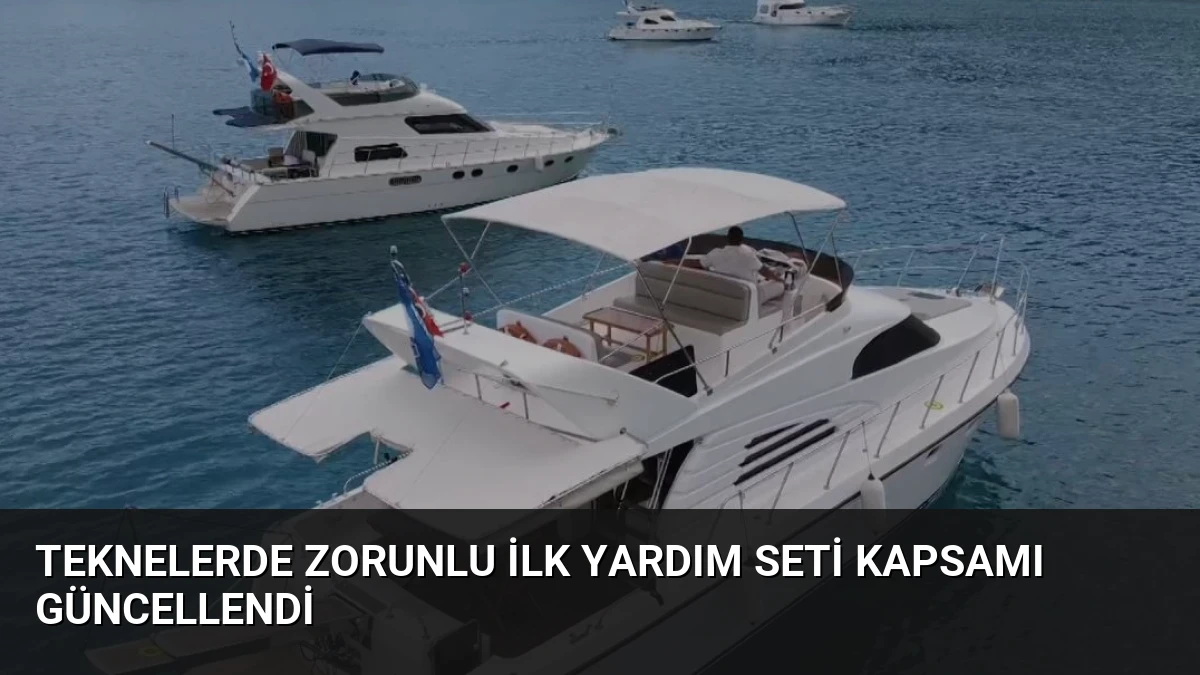 Teknelerde Zorunlu İlk Yardım Seti Kapsamı Güncellendi