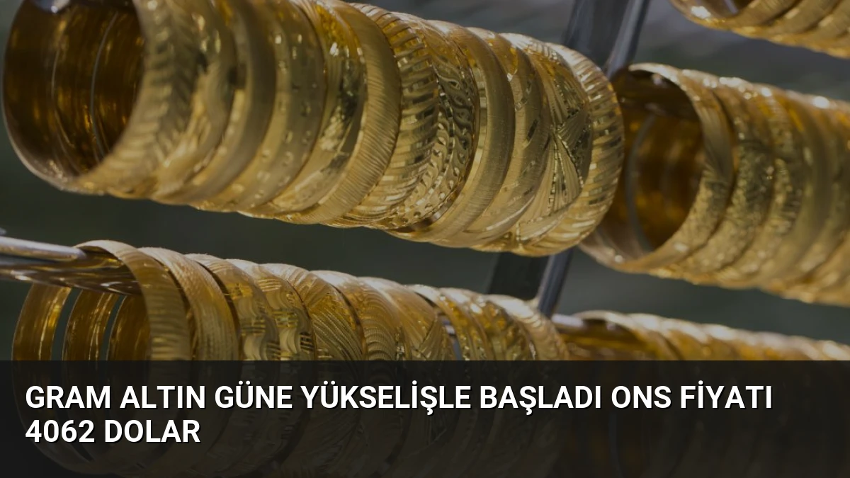 Gram Altın Güne Yükselişle Başladı Ons Fiyatı 4062 Dolar