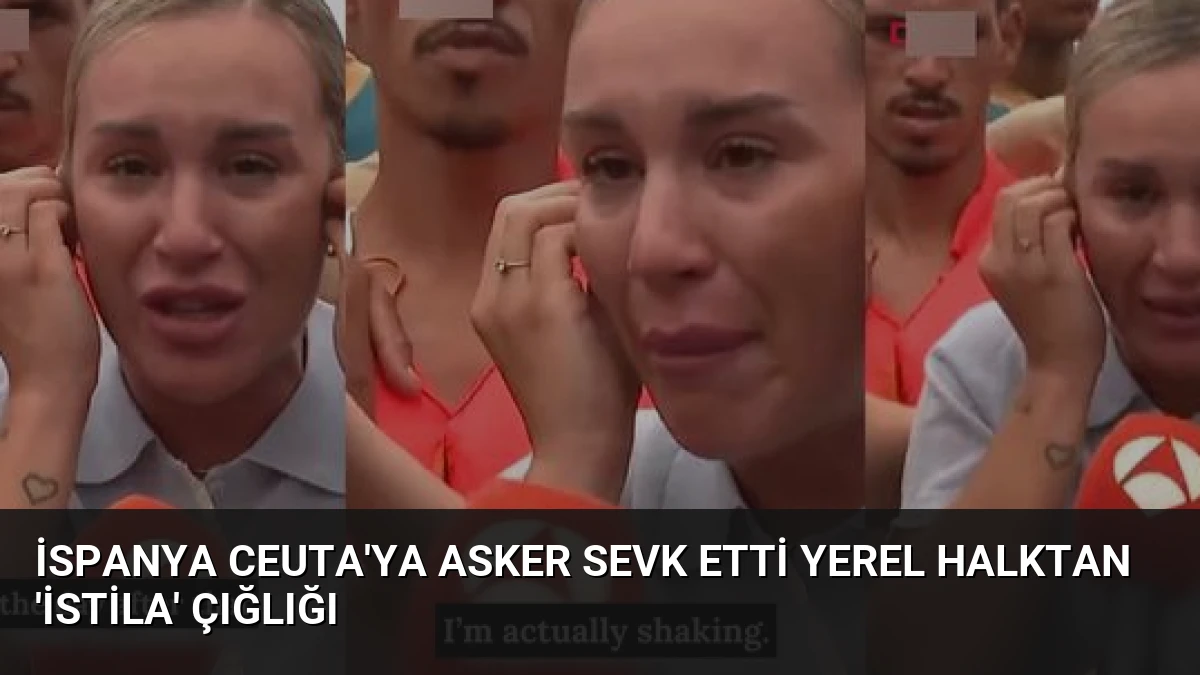 İspanya Ceuta’ya Asker Sevk Etti Yerel Halktan ‘İstila’ Çığlığı