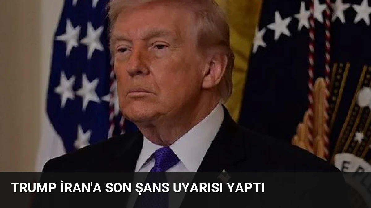 Trump İran’a Son Şans Uyarısı Yaptı