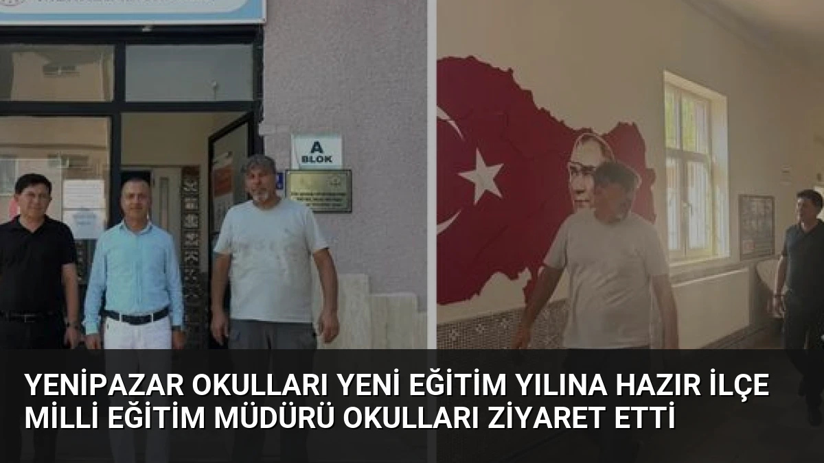 Yenipazar Okulları Yeni Eğitim Yılına Hazır İlçe Milli Eğitim Müdürü Okulları Ziyaret Etti