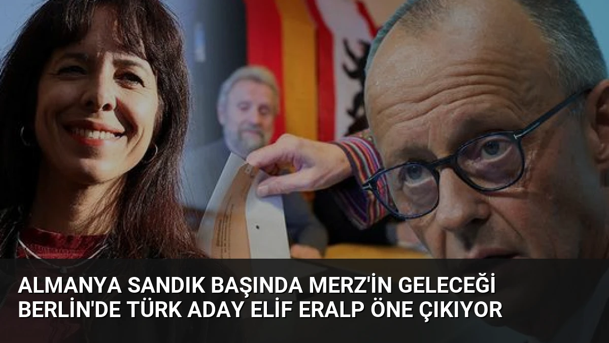 Almanya Sandık Başında Merz’in Geleceği Berlin’de Türk Aday Elif Eralp Öne Çıkıyor