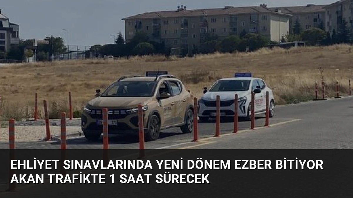 Ehliyet Sınavlarında Yeni Dönem Ezber Bitiyor Akan Trafikte 1 Saat Sürecek