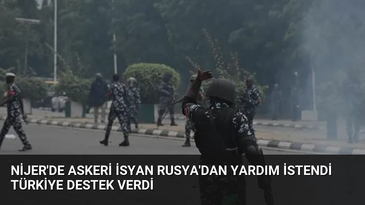 Nijer’de Askeri İsyan Rusya’dan Yardım İstendi Türkiye Destek Verdi