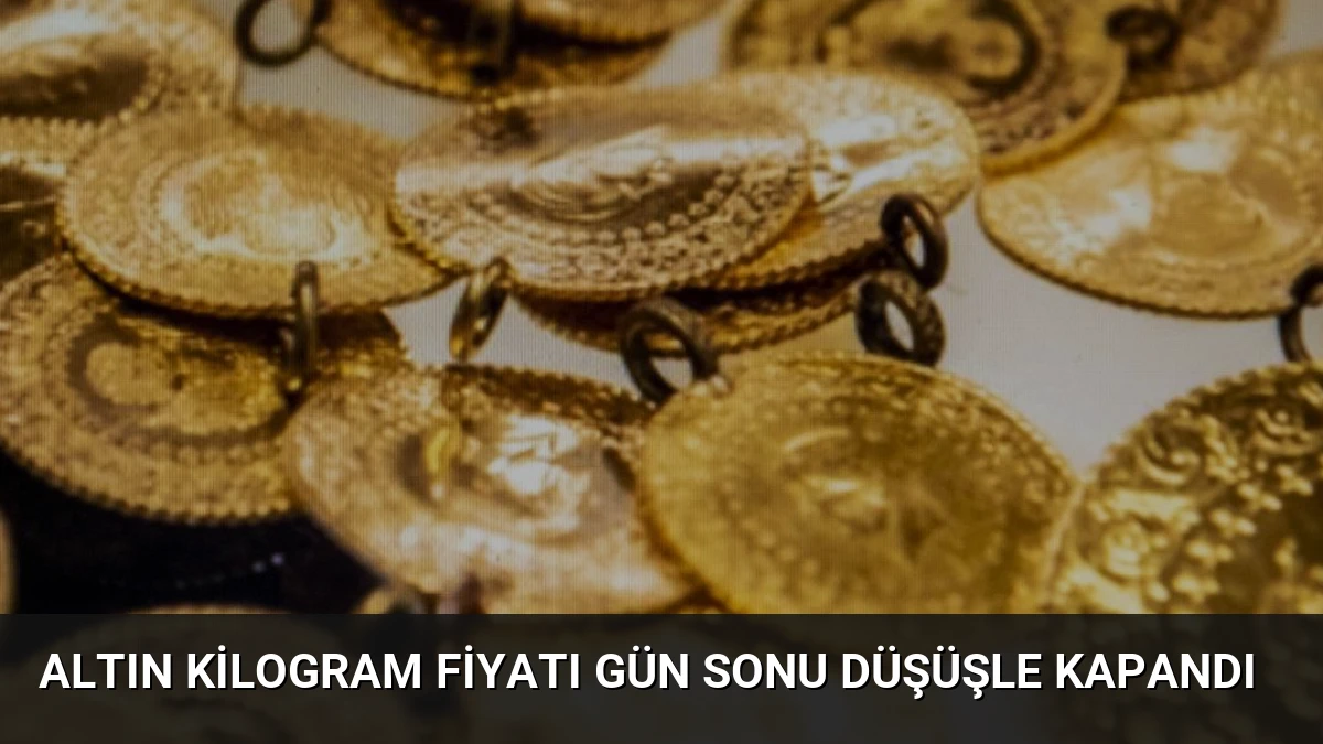 Altın Kilogram Fiyatı Gün Sonu Düşüşle Kapandı