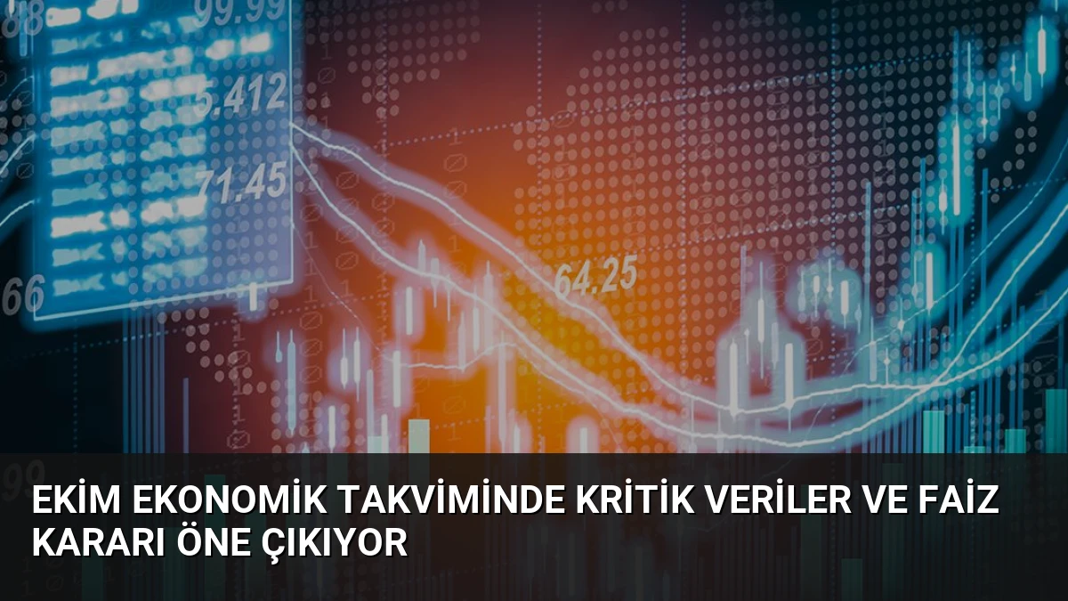 Ekim Ekonomik Takviminde Kritik Veriler ve Faiz Kararı Öne Çıkıyor
