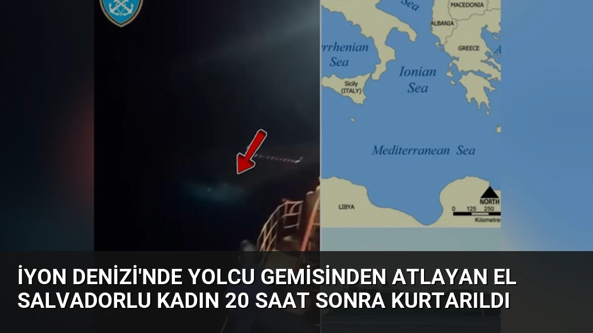 İyon Denizi’nde Yolcu Gemisinden Atlayan El Salvadorlu Kadın 20 Saat Sonra Kurtarıldı