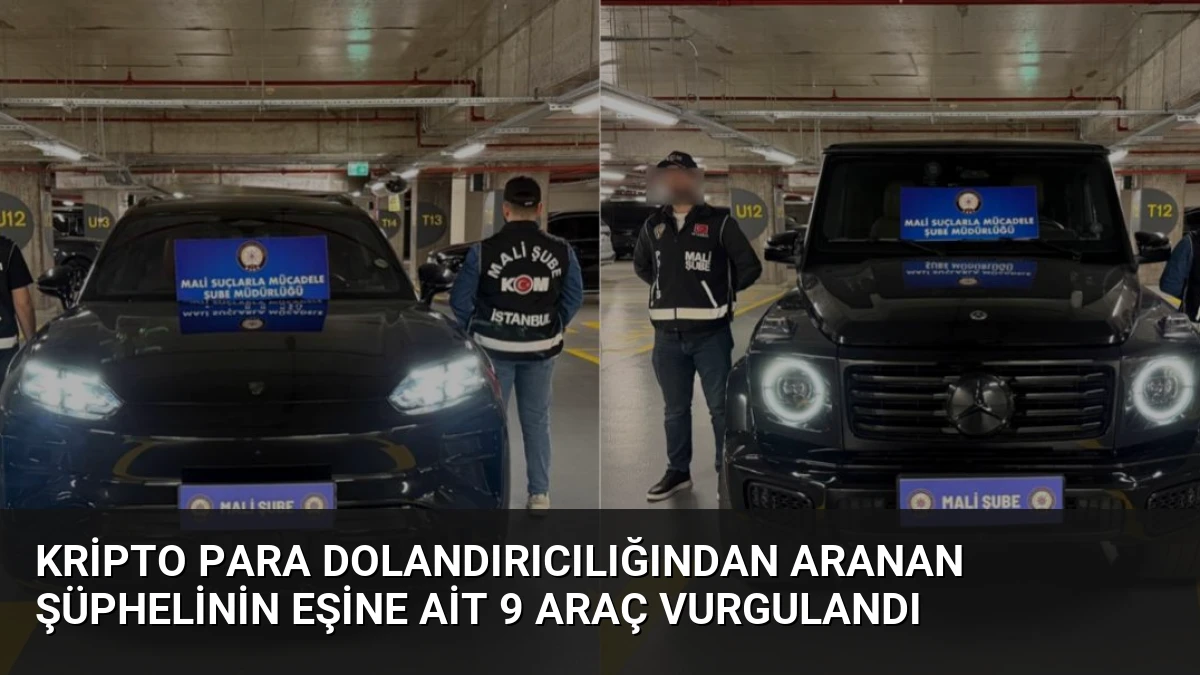 Kripto Para Dolandırıcılığından Aranan Şüphelinin Eşine Ait 9 Araç Vurgulandı