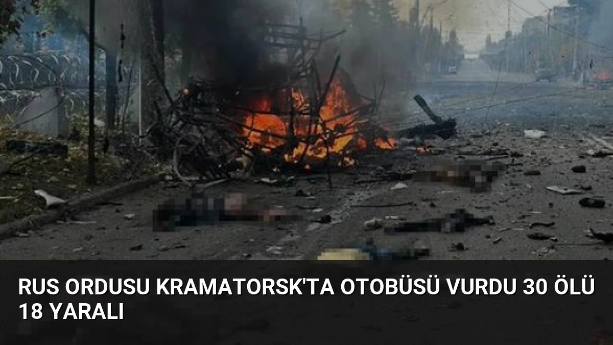 Rus Ordusu Kramatorsk’ta Otobüsü Vurdu 30 Ölü 18 Yaralı